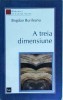 A treia dimensiune - Bogdan Burileanu, Curtea Veche, Roman, 2004, 433 pagini, dimensiune 13x20 cm