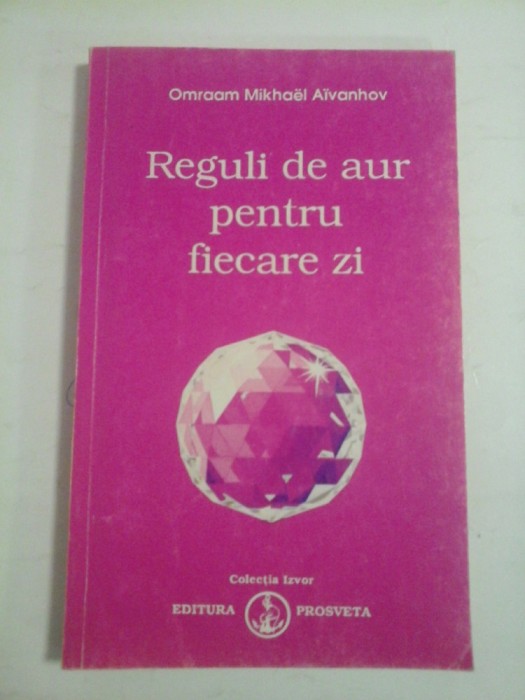 REGULI DE AUR PENTRU FIECARE ZI - OMRAAM MIKHAEL AIVANHOV - sublinieri