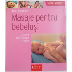 MASAJE PENTRU BEBELUSI , ATINGERI BINEFACATOARE SI TANDRE de BIRGIT BRAUBURGER , 2016