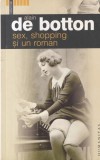 Alain de Botton - Sex, shopping si un roman