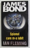 JAMES BOND 007 - SPIONUL CARE M-A IUBIT de IAN FLEMING , 2002