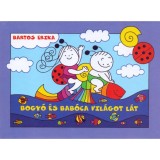 Bogy&oacute; &eacute;s Bab&oacute;ca vil&aacute;got l&aacute;t - Tengeri kaland, Űrutaz&aacute;s - Bartos Erika