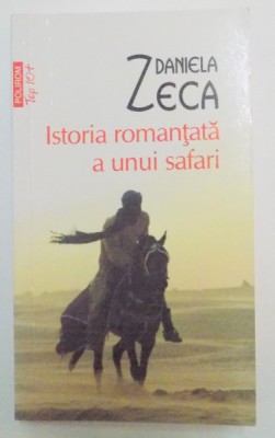 ISTORIA ROMANTATA A UNUI SAFARI de DANIELA ZECA , EDITIA A II A , 2011 foto