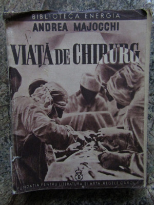 Viata de chirurg Andrea Majocchi, 1939 Ed. Fundatia Regele Carol al II-lea foto