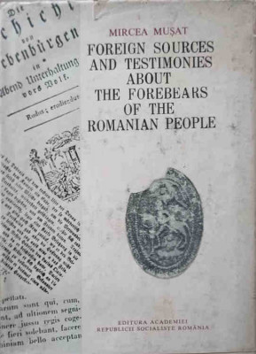 FOREIGN SOURCES AND TESTIMONIES ABOUT THE FOREBEARS OF THE ROMANIAN PEOPLE-MIRCEA MUSAT foto