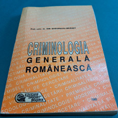 CRIMINOLOGIA GENERALĂ ROMÂNESCĂ / ION GHEORGHIU-BRĂDET / 1993 *