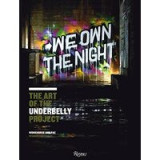 We Own The Night The Art Of The Underbelly Project