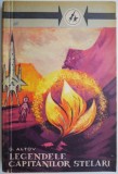Legendele capitanilor stelari - G. Altov - Carte SF