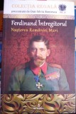 Ferdinand &Icirc;ntregitorul Nașterea Rom&acirc;niei Mari