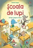 Cumpara ieftin Scoala de lupi | Caroline Roque, Aramis