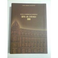 BANCA COMERCIALA ROMANA FILE DE ISTORIE - IONEL MIHAIL CETATEANU