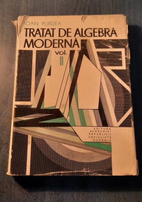 Tratat de algebra moderna volumul 2 Ioan Purdea foto