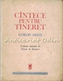 Cintece Pentru Tineret. Corpuri Mixte - Partituri