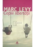 Marc Levy - Copiii libertatii (Editia: 2008)