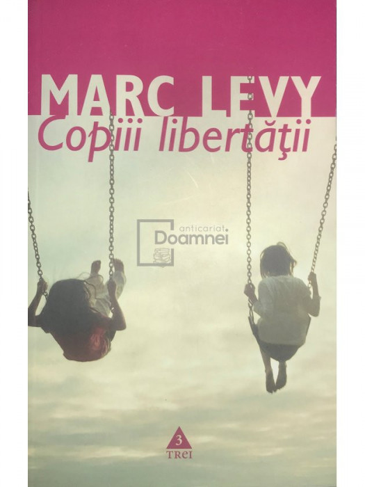 Marc Levy - Copiii libertății (editia 2008)