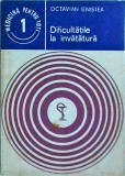 Dificultatile la invatatura - Octavian Ienistea, Medicala, Pedagogie, Metode Invatare, Psihologie, Romana, Buna
