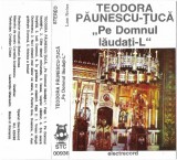 Teodora Păunescu-Tucă - Pe Domnul Lăudați-L, Caseta audio