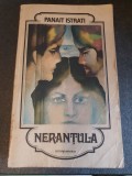 Panait Istrati - Nerantula si alte povestiri (Minerva, 1984), 704 pag, star buna