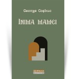 Inima mamei - George Cosbuc