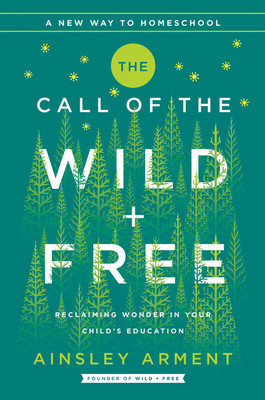 The Call of the Wild and Free: Reclaiming Wonder in Your Child&amp;#039;s Education foto