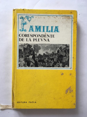 Corespondentele de la Plevna, Familia, Editura Facla 1977, 250 pag foto