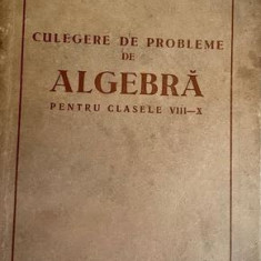 Culegere de probleme de algebra pentru clasele VIII-X