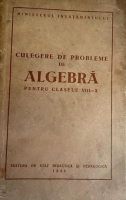 Culegere de probleme de algebra pentru clasele VIII-X foto