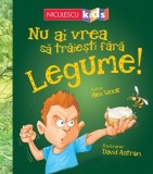 Nu ai vrea să trăieşti fără LEGUME! - Paperback brosat - Alex Woolf - Niculescu