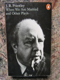 When we are married, and other plays - J. B Priestley