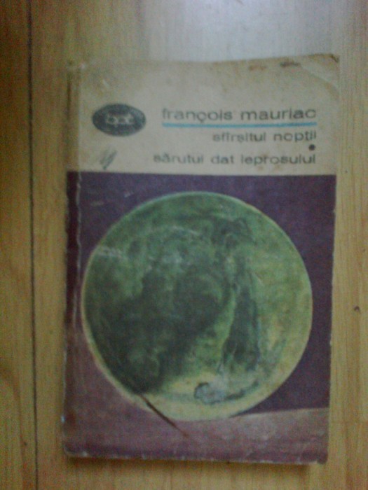 a1 Sfarsitul noptii , Sarutul dat leprosului - FRANCOIS MAURIAC