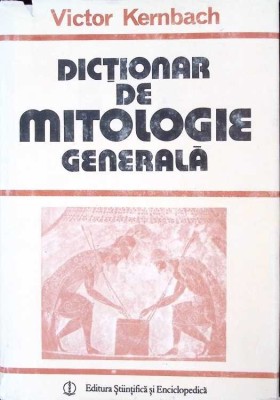 DICTIONAR DE MITOLOGIE GENERALA-VICTOR KERNBACH-189102 foto