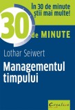 Managementul timpului in 30 de minute | Lothar Seiwert, Didactica Publishing House