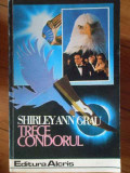 Trece Condorul - Shirleyann Grau ,304180, Alcris
