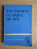 Fat-Frumos cu parul de aur. Balade si basme populare