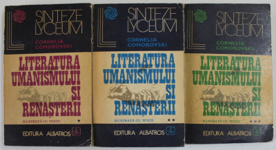 LITERATURA UMANISMULUI SI RENASTERII de CORNELIA COMOROVSKI , VOLUMELE I - III , 1972 , PREZINTA URME DE UZURA foto