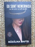 EU SUNT NEMERNICA , EU MI - AM CREAT VIATA de MADALINA MAFTEI , 2024