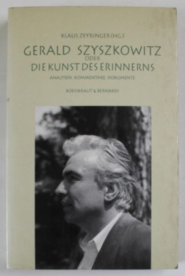 GERALD SZYSKOWITZ ODER DIE KUNST DES ERINNERNES von KLAUS ZEYRINGER , 1993 foto