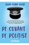 Pe cuvant de politist - Iulian Florin Golita