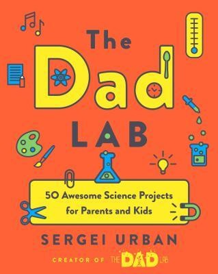 Thedadlab: 50 Awesome Science Projects for Parents and Kids foto