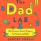 Thedadlab: 50 Awesome Science Projects for Parents and Kids