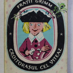 COLECTIA TRAISTA CU POVESTI : CROITORASUL CEL VITEAZ de FRATII GRIMM , ILUSTRATII de IOANA OLTES , 1963