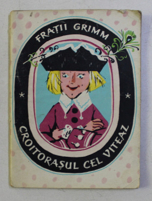 COLECTIA TRAISTA CU POVESTI : CROITORASUL CEL VITEAZ de FRATII GRIMM , ILUSTRATII de IOANA OLTES , 1963 foto