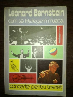 Cum sa intelegem muzica. Concerte pentru tineret- Leonard Bernstein foto