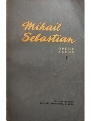 Mihail Sebastian - Opere alese, vol. 1 (editia 1956) foto