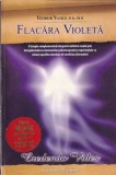 Teodor Vasile - Flacara violeta. O terapie complementară integrativ-holistică