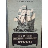 I. P. Maghidovici - Din istoria descoperirilor geografice - studii (Editia: 1953)