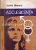 Adolescenta: Sexualitatea intre Normal si Patologic - Vasile Nitescu, Psihologie, 1985, 205 pagini