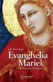 Evanghelia Mariei. Miriam din Magdala &ndash; Jean-Yves Leloup