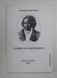 LUDWIG VAN BEETHOVEN de VALENTINA SANDU - DEDIU , 2000 *PREZINTA SUBLINIERI IN TEXT
