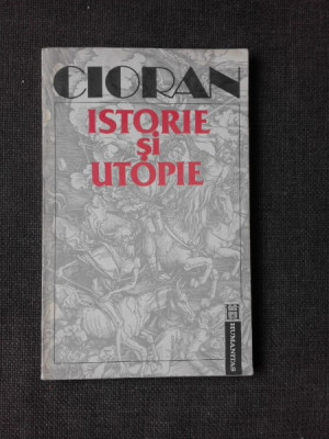 ISTORIE SI UTOPIE - CIORAN foto